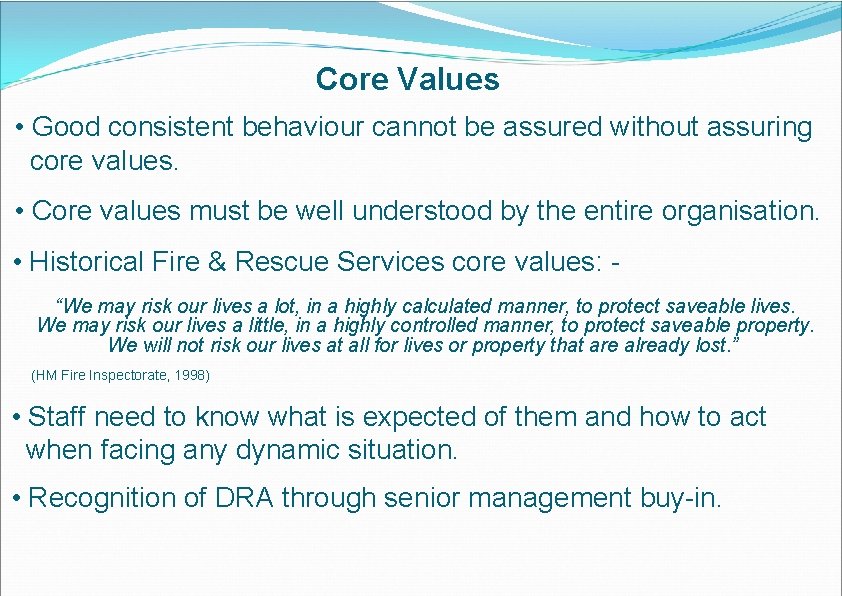 Core Values • Good consistent behaviour cannot be assured without assuring core values. •