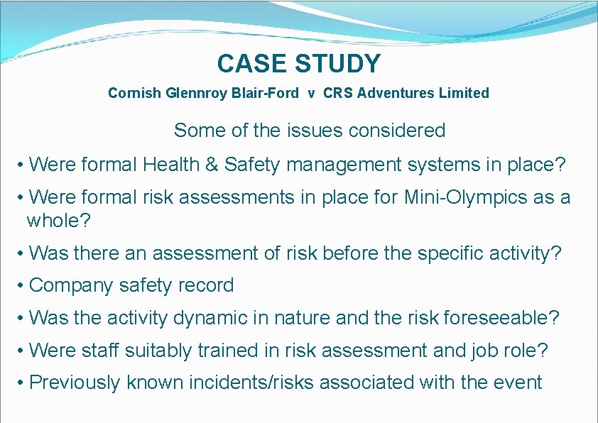 CASE STUDY Cornish Glennroy Blair-Ford v CRS Adventures Limited Some of the issues considered