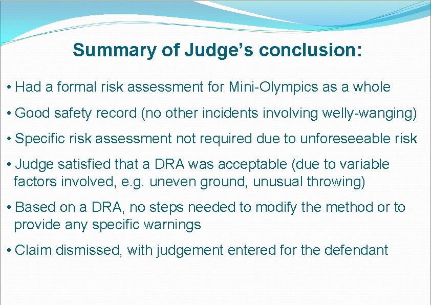 Summary of Judge’s conclusion: • Had a formal risk assessment for Mini-Olympics as a