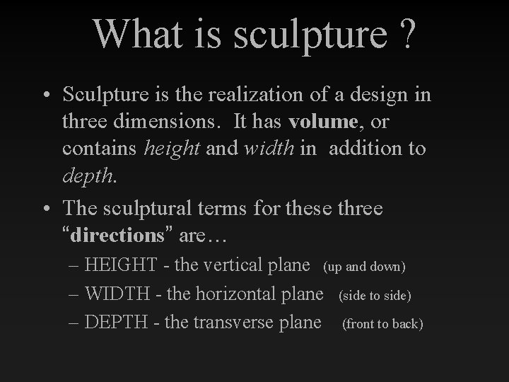 What is sculpture ? • Sculpture is the realization of a design in three