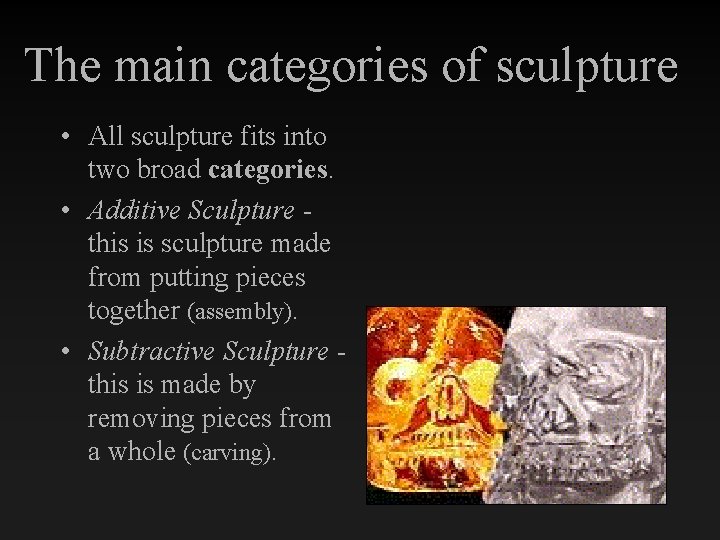 The main categories of sculpture • All sculpture fits into two broad categories. •