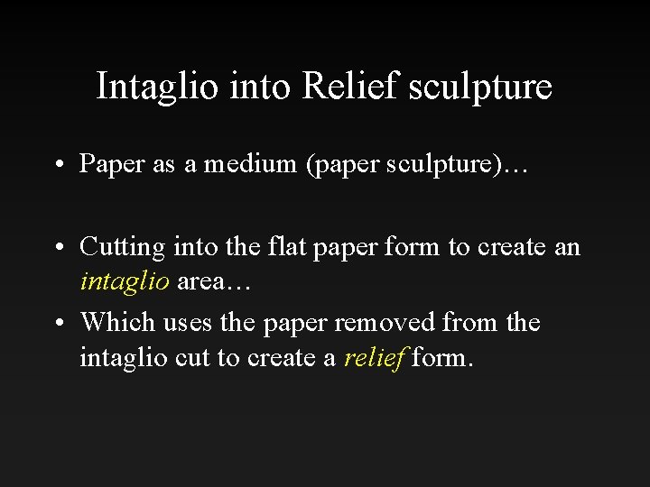 Intaglio into Relief sculpture • Paper as a medium (paper sculpture)… • Cutting into