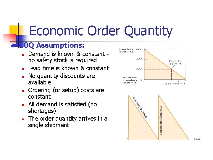 Economic Order Quantity n EOQ Assumptions: n n n Demand is known & constant