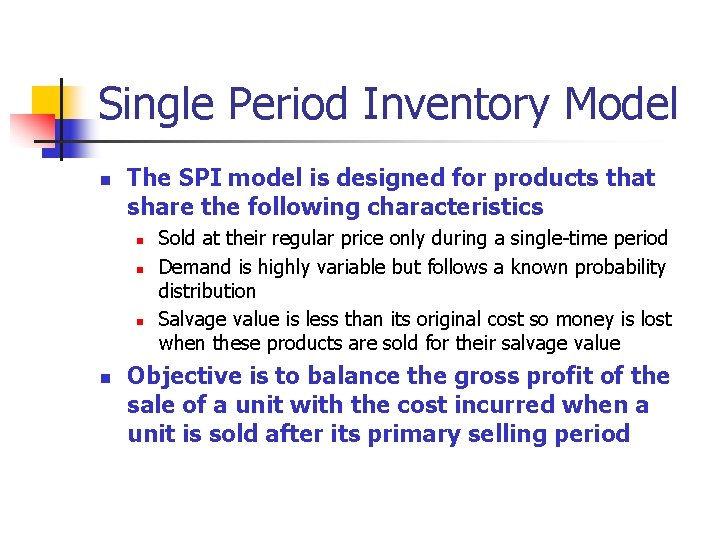 Single Period Inventory Model n The SPI model is designed for products that share