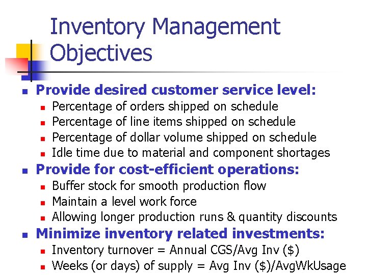 Inventory Management Objectives n Provide desired customer service level: n n n Provide for