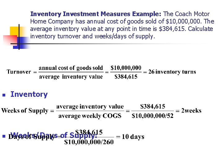 Inventory Investment Measures Example: The Coach Motor Home Company has annual cost of goods