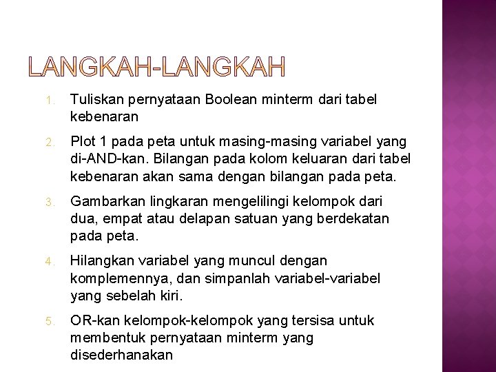 1. Tuliskan pernyataan Boolean minterm dari tabel kebenaran 2. Plot 1 pada peta untuk