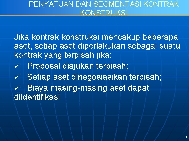 PENYATUAN DAN SEGMENTASI KONTRAK KONSTRUKSI Jika kontrak konstruksi mencakup beberapa aset, setiap aset diperlakukan