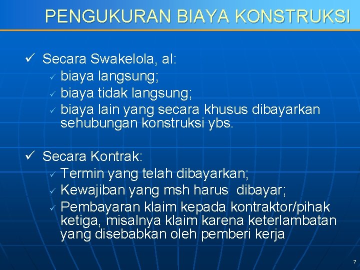 PENGUKURAN BIAYA KONSTRUKSI ü Secara Swakelola, al: ü biaya langsung; ü biaya tidak langsung;