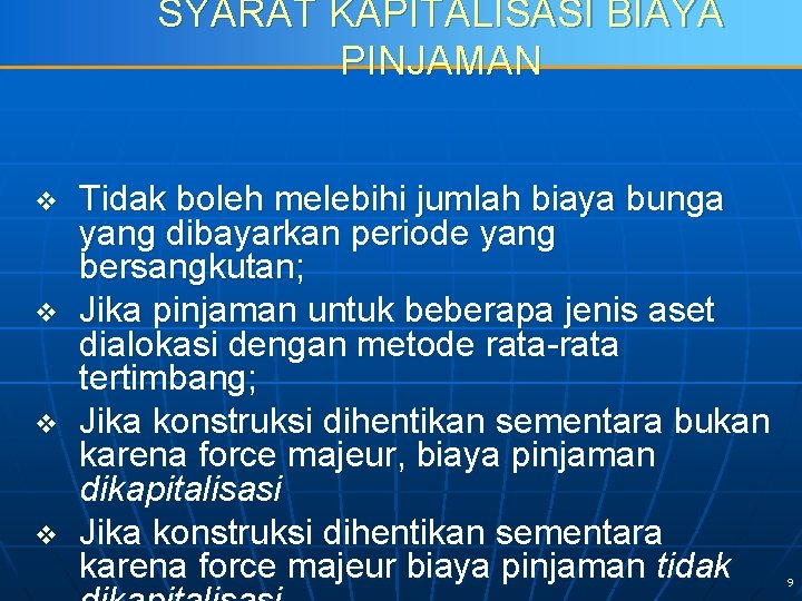 SYARAT KAPITALISASI BIAYA PINJAMAN v v Tidak boleh melebihi jumlah biaya bunga yang dibayarkan