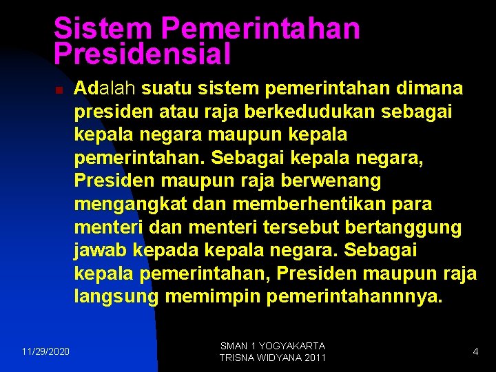 Sistem Pemerintahan Presidensial n 11/29/2020 Adalah suatu sistem pemerintahan dimana presiden atau raja berkedudukan