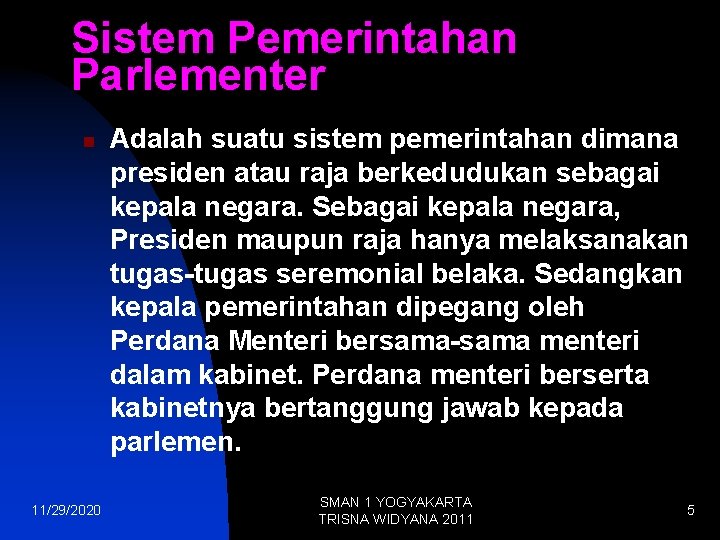 Sistem Pemerintahan Parlementer n 11/29/2020 Adalah suatu sistem pemerintahan dimana presiden atau raja berkedudukan