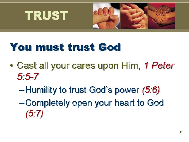 TRUST You must trust God • Cast all your cares upon Him, 1 Peter TRUST You must trust God • Cast all your cares upon Him, 1 Peter