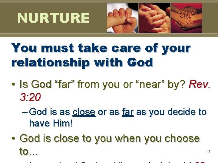 NURTURE You must take care of your relationship with God • Is God “far” NURTURE You must take care of your relationship with God • Is God “far”