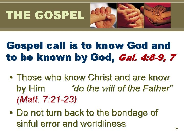 THE GOSPEL Gospel call is to know God and to be known by God, THE GOSPEL Gospel call is to know God and to be known by God,