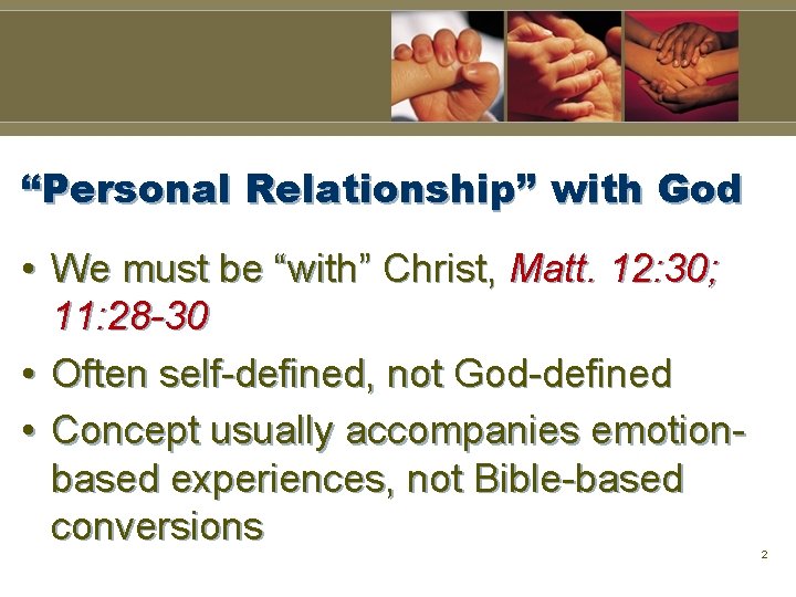 “Personal Relationship” with God • We must be “with” Christ, Matt. 12: 30; 11: “Personal Relationship” with God • We must be “with” Christ, Matt. 12: 30; 11: