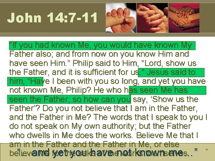 John 14: 7 -11 “If you had known Me, you would have known My John 14: 7 -11 “If you had known Me, you would have known My
