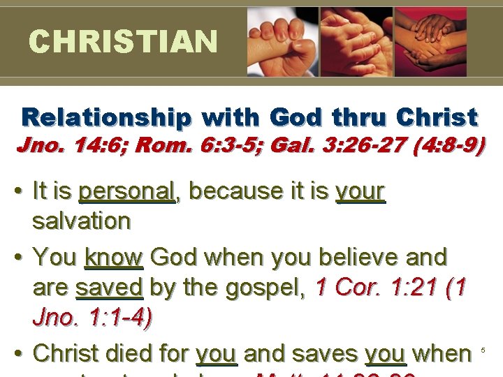CHRISTIAN Relationship with God thru Christ Jno. 14: 6; Rom. 6: 3 -5; Gal. CHRISTIAN Relationship with God thru Christ Jno. 14: 6; Rom. 6: 3 -5; Gal.
