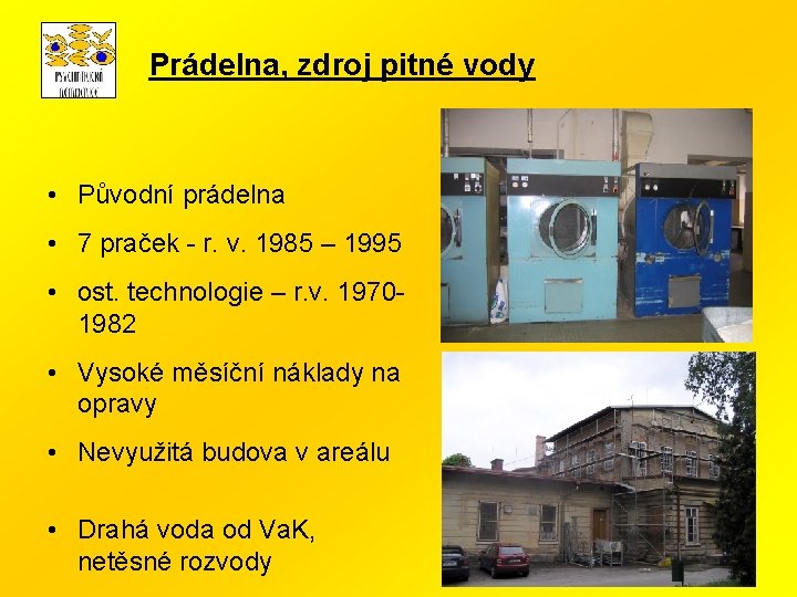 Prádelna, zdroj pitné vody • Původní prádelna • 7 praček - r. v. 1985