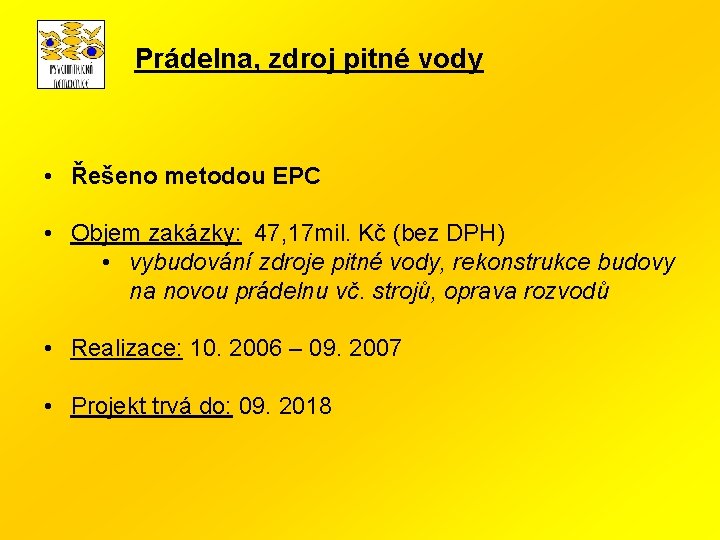 Prádelna, zdroj pitné vody • Řešeno metodou EPC • Objem zakázky: 47, 17 mil.
