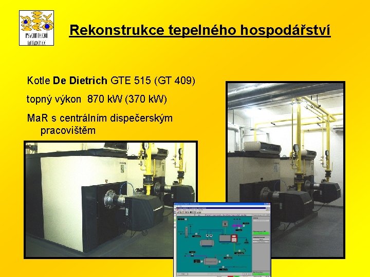 Rekonstrukce tepelného hospodářství Kotle De Dietrich GTE 515 (GT 409) topný výkon 870 k.