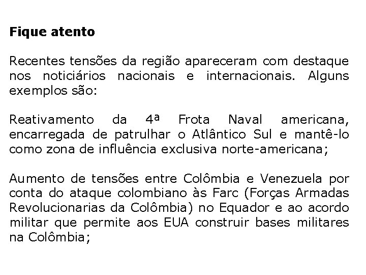 Fique atento Recentes tensões da região apareceram com destaque nos noticiários nacionais e internacionais.