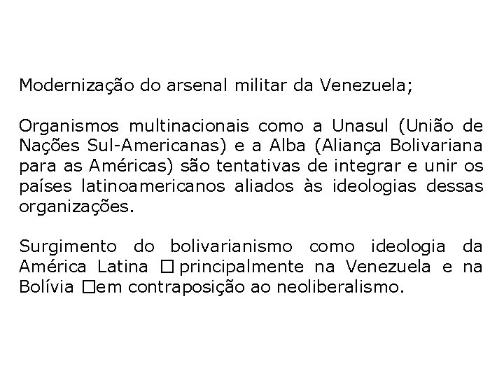 Modernização do arsenal militar da Venezuela; Organismos multinacionais como a Unasul (União de Nações