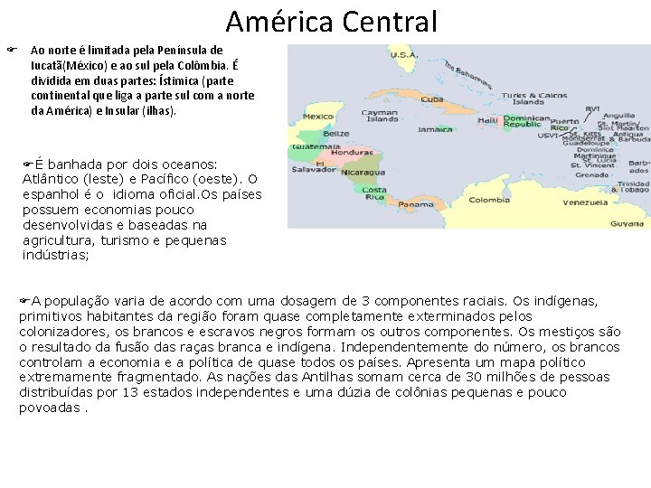 América Central F Ao norte é limitada pela Península de Iucatã(México) e ao sul