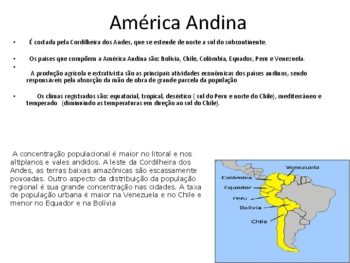 América Andina • É cortada pela Cordilheira dos Andes, que se estende de norte