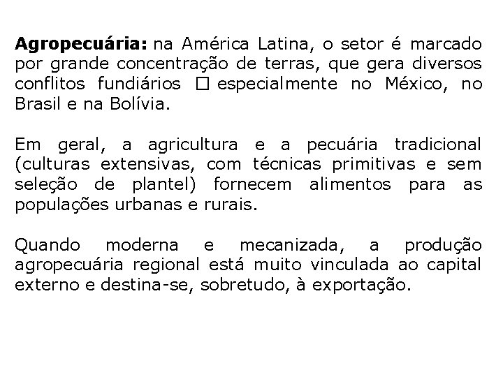 Agropecuária: na América Latina, o setor é marcado por grande concentração de terras, que