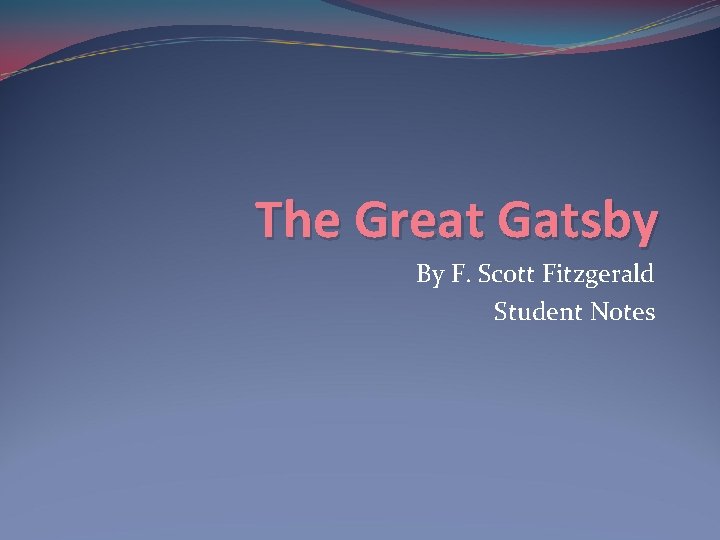 The Great Gatsby By F. Scott Fitzgerald Student Notes 