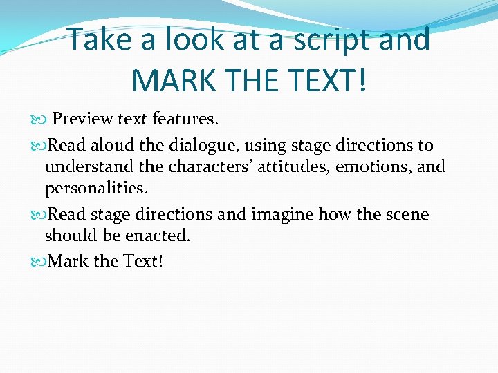 Take a look at a script and MARK THE TEXT! Preview text features. Read