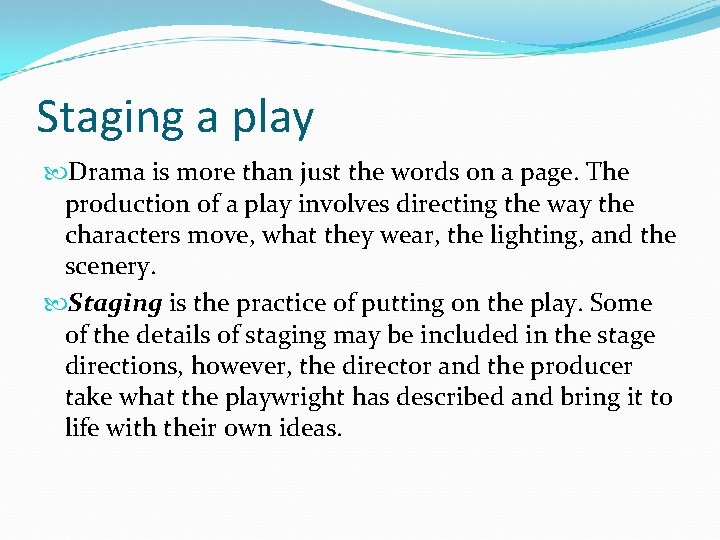 Staging a play Drama is more than just the words on a page. The