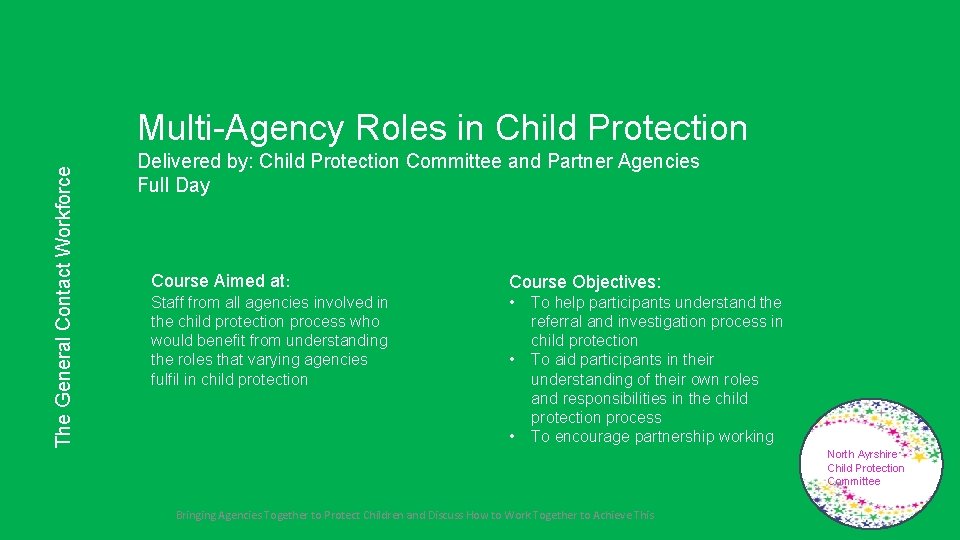 The General Contact Workforce Multi-Agency Roles in Child Protection Delivered by: Child Protection Committee