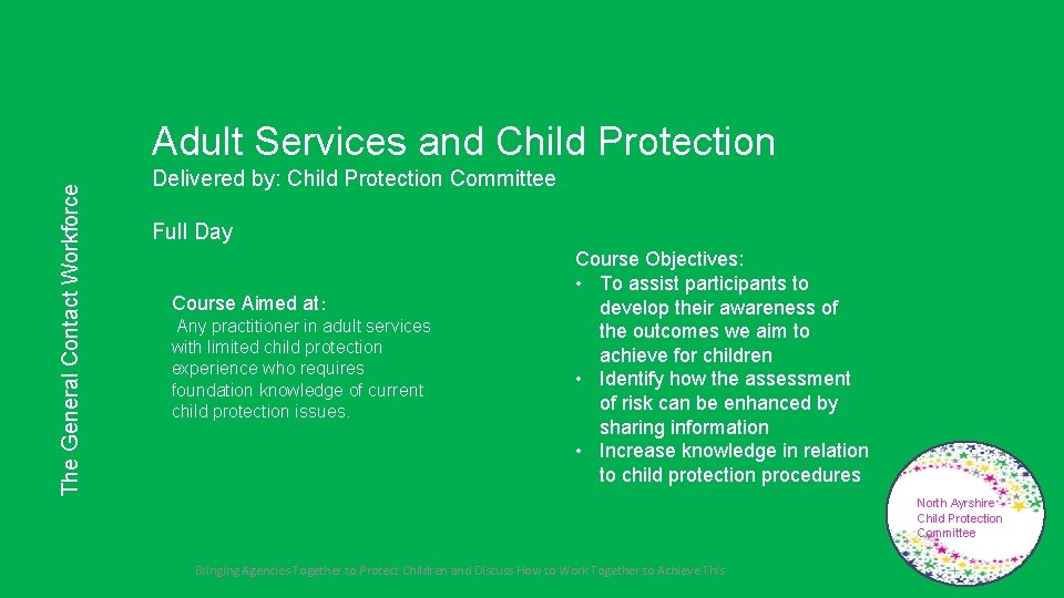 The General Contact Workforce Adult Services and Child Protection Delivered by: Child Protection Committee The General Contact Workforce Adult Services and Child Protection Delivered by: Child Protection Committee