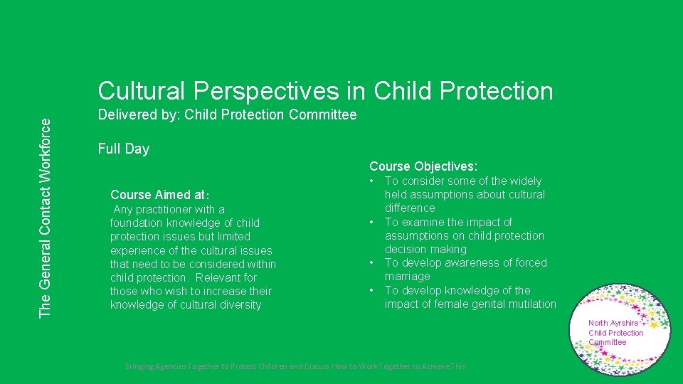The General Contact Workforce Cultural Perspectives in Child Protection Delivered by: Child Protection Committee The General Contact Workforce Cultural Perspectives in Child Protection Delivered by: Child Protection Committee