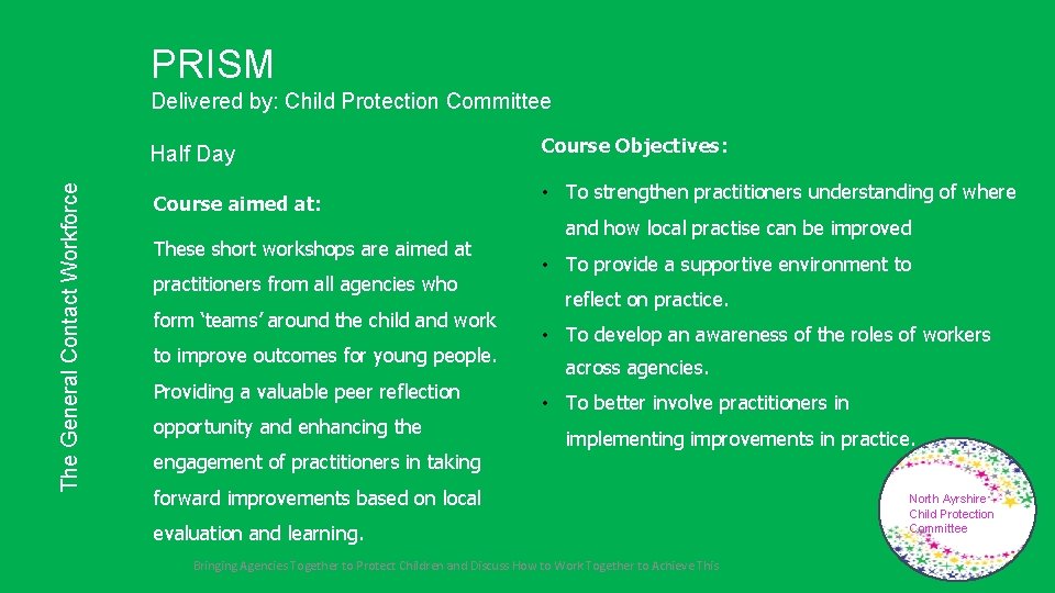 PRISM Delivered by: Child Protection Committee The General Contact Workforce Half Day Course aimed