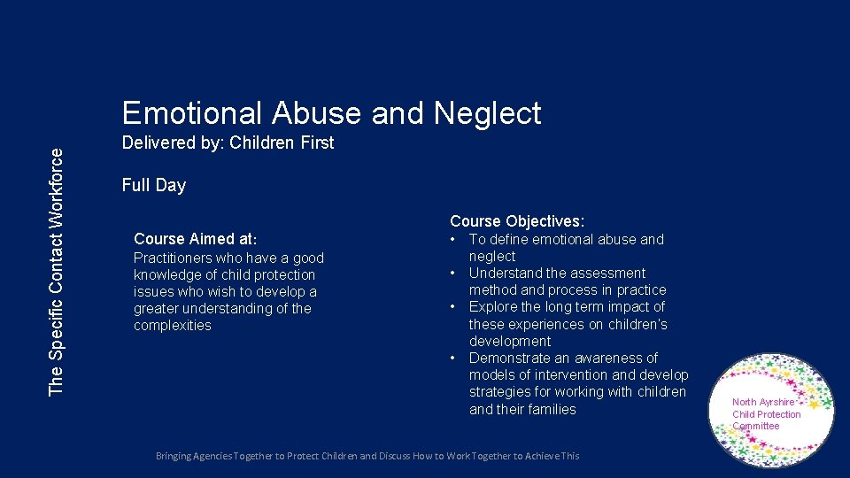 The Specific Contact Workforce Emotional Abuse and Neglect Delivered by: Children First Full Day The Specific Contact Workforce Emotional Abuse and Neglect Delivered by: Children First Full Day