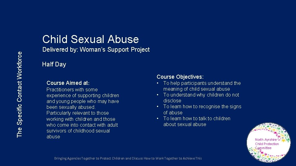The Specific Contact Workforce Child Sexual Abuse Delivered by: Woman’s Support Project Half Day