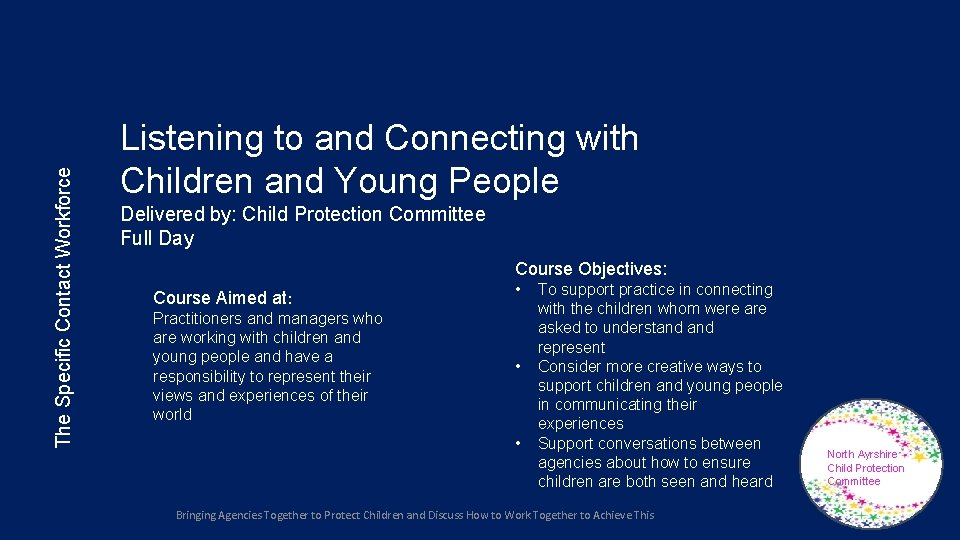 The Specific Contact Workforce Listening to and Connecting with Children and Young People Delivered The Specific Contact Workforce Listening to and Connecting with Children and Young People Delivered