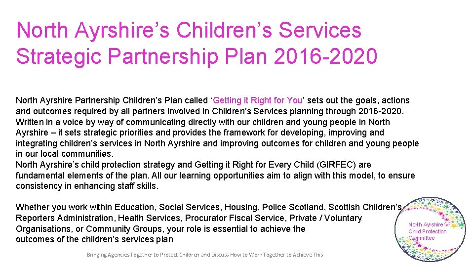 North Ayrshire’s Children’s Services Strategic Partnership Plan 2016 -2020 North Ayrshire Partnership Children’s Plan