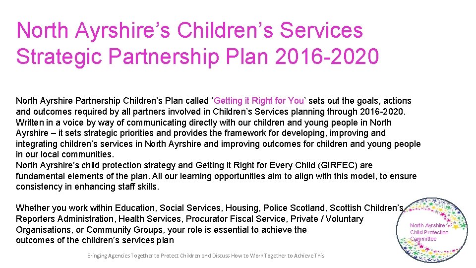 North Ayrshire’s Children’s Services Strategic Partnership Plan 2016 -2020 North Ayrshire Partnership Children’s Plan North Ayrshire’s Children’s Services Strategic Partnership Plan 2016 -2020 North Ayrshire Partnership Children’s Plan