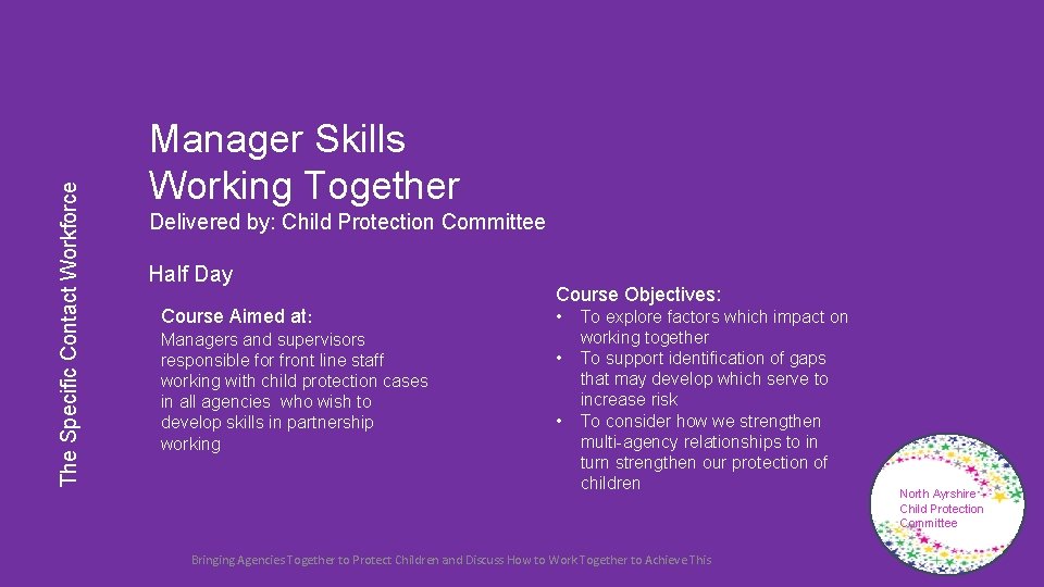 The Specific Contact Workforce Manager Skills Working Together Delivered by: Child Protection Committee Half The Specific Contact Workforce Manager Skills Working Together Delivered by: Child Protection Committee Half