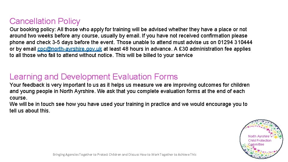 Cancellation Policy Our booking policy: All those who apply for training will be advised
