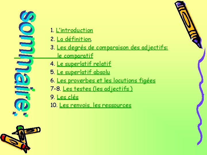 1. L’introduction 2. La définition. 3. Les degrés de comparaison des adjectifs: le comparatif