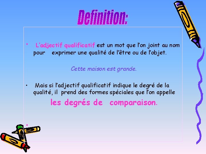  • L’adjectif qualificatif est un mot que l’on joint au nom pour exprimer