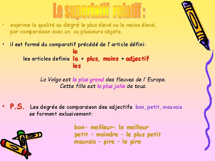  • exprime la qualité au degré le plus élevé ou le moins élevé,