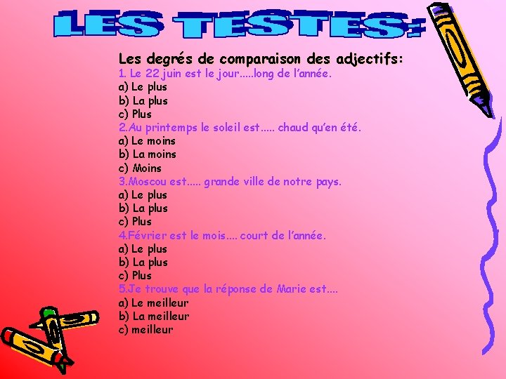Les degrés de comparaison des adjectifs: 1. Le 22 juin est le jour. .