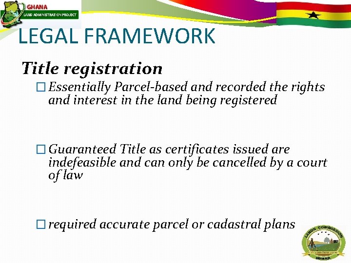 LEGAL FRAMEWORK Title registration � Essentially Parcel-based and recorded the rights and interest in