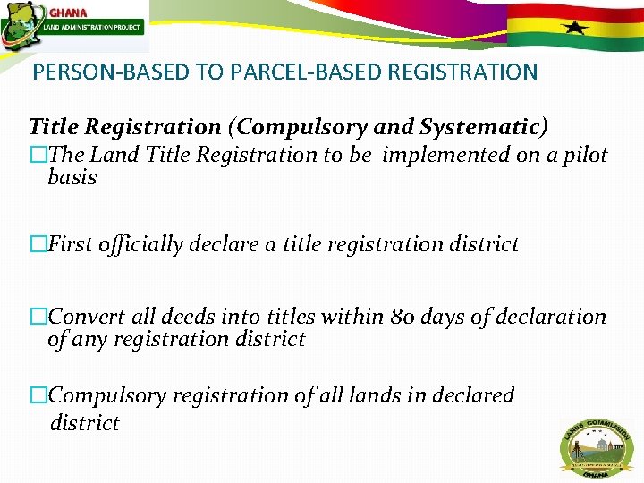 PERSON-BASED TO PARCEL-BASED REGISTRATION Title Registration (Compulsory and Systematic) �The Land Title Registration to